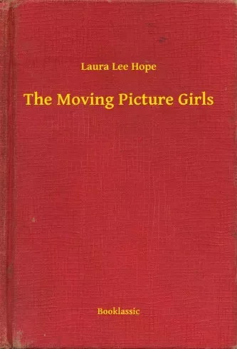 Laura Lee Hope - The Moving Picture Girls (e-könyv)