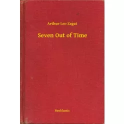 Arthur Leo Zagat - Seven Out of Time (e-könyv)