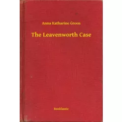 Anna Katharine Green - The Leavenworth Case (e-könyv)