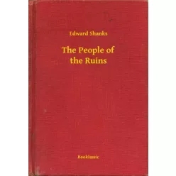 Edward Shanks - The People of the Ruins (e-könyv)