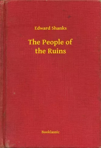 Edward Shanks - The People of the Ruins (e-könyv)