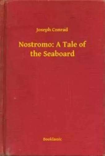 Joseph Conrad - Nostromo: A Tale of the Seaboard (e-könyv)