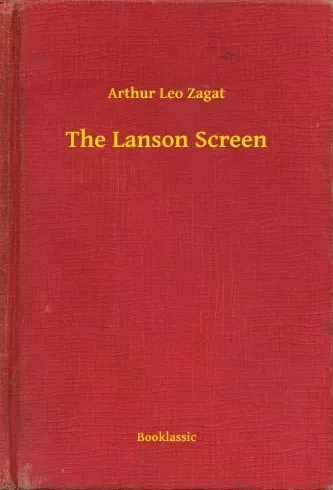 Arthur Leo Zagat - The Lanson Screen (e-könyv)