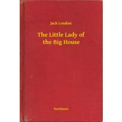 Jack London - The Little Lady of the Big House (e-könyv)