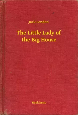 Jack London - The Little Lady of the Big House (e-könyv)