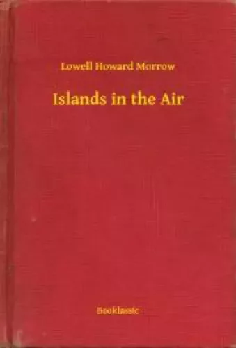 Lowell Howard Morrow - Islands in the Air (e-könyv)