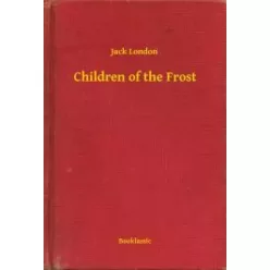 Jack London - Children of the Frost (e-könyv)