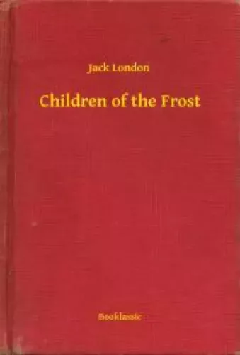 Jack London - Children of the Frost (e-könyv)