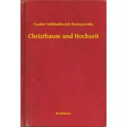   Fyodor Mikhailovich Dostoyevsky - Christbaum und Hochzeit (e-könyv)