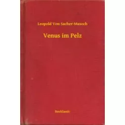 Leopold Von Sacher-Masoch - Venus im Pelz (e-könyv)