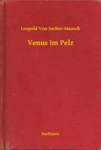 Leopold Von Sacher-Masoch - Venus im Pelz (e-könyv)