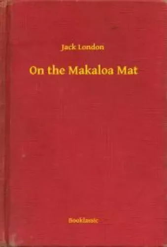 Jack London - On the Makaloa Mat (e-könyv)