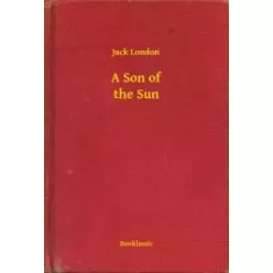 Jack London - A Son of the Sun (e-könyv)