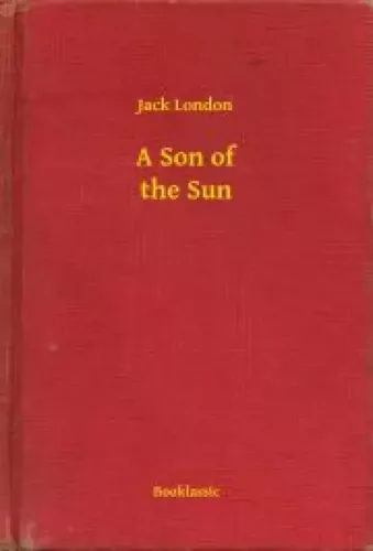 Jack London - A Son of the Sun (e-könyv)