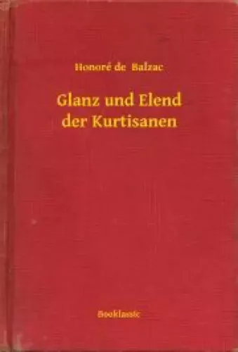 Honoré de Balzac - Glanz und Elend der Kurtisanen (e-könyv)