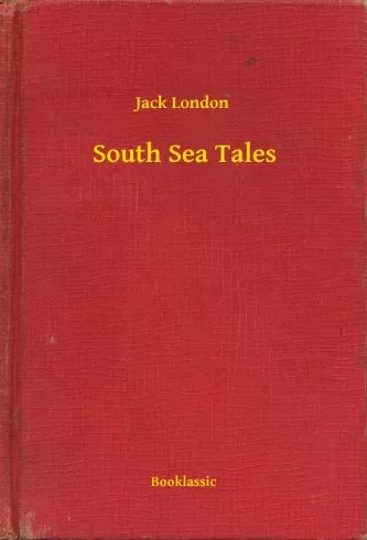 Jack London - South Sea Tales (e-könyv)