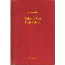Jack London - Tales of the Fish Patrol (e-könyv)