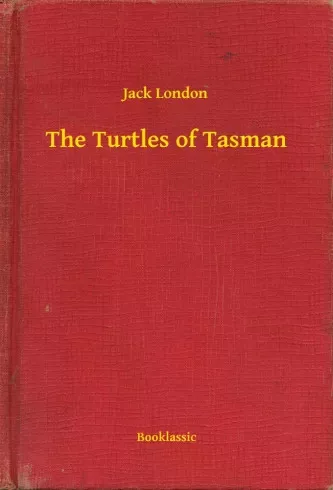 Jack London - The Turtles of Tasman (e-könyv)