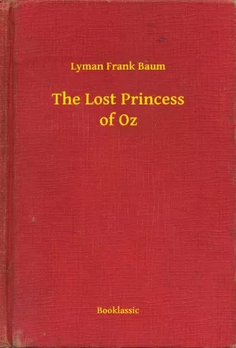 Lyman Frank Baum - The Lost Princess of Oz (e-könyv)
