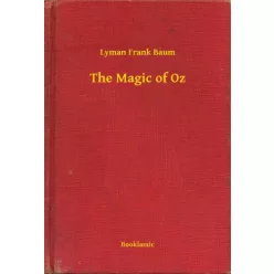 Lyman Frank Baum - The Magic of Oz (e-könyv)
