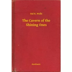 Hal K. Wells - The Cavern of the Shining Ones (e-könyv)
