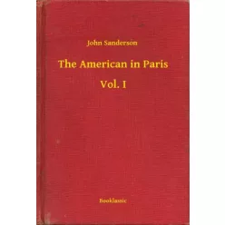 John Sanderson - The American in Paris - Vol. I (e-könyv)