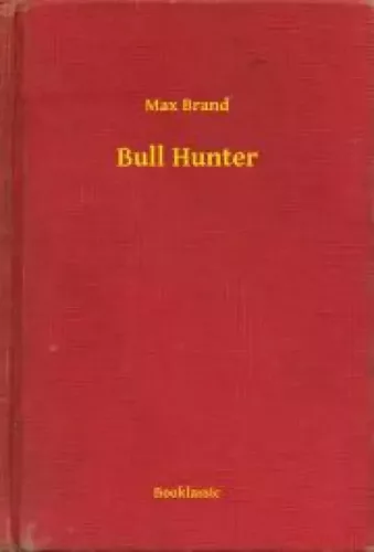 Max Brand - Bull Hunter (e-könyv)