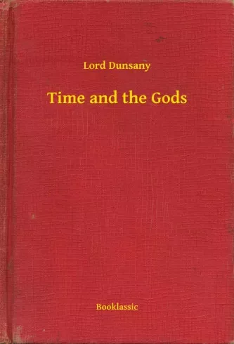 Lord Dunsany - Time and the Gods (e-könyv)