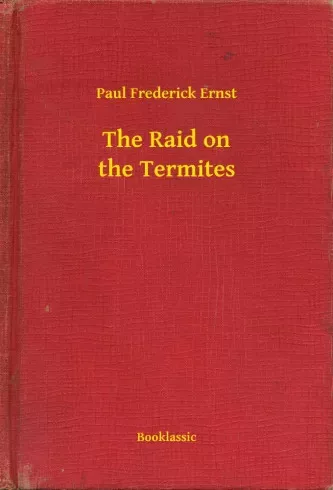 Paul Frederick Ernst - The Raid on the Termites (e-könyv)