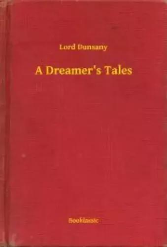 Lord Dunsany - A Dreamer's Tales (e-könyv)