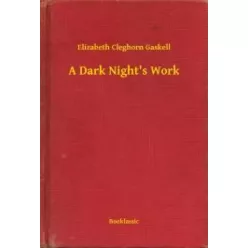   Elizabeth Cleghorn Gaskell - A Dark Night's Work (e-könyv)