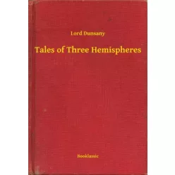 Lord Dunsany - Tales of Three Hemispheres (e-könyv)