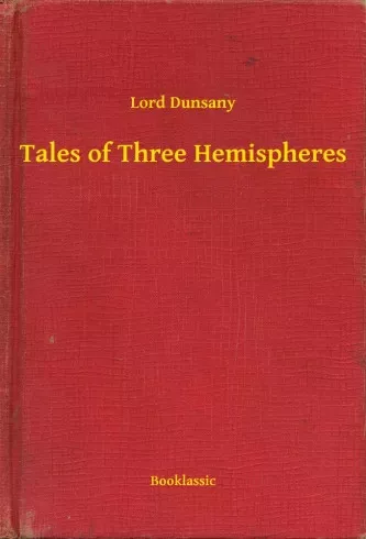 Lord Dunsany - Tales of Three Hemispheres (e-könyv)