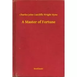   Charles John Cutcliffe Wright Hyne - A Master of Fortune (e-könyv)