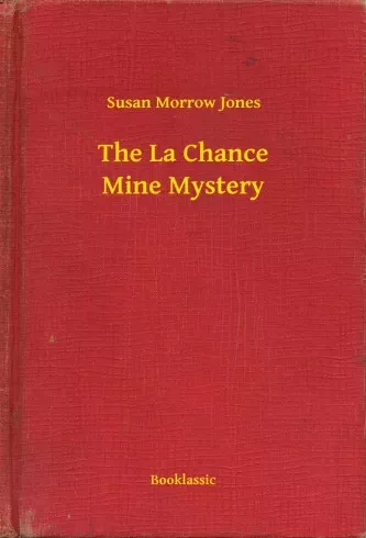 Susan Morrow Jones - The La Chance Mine Mystery (e-könyv)