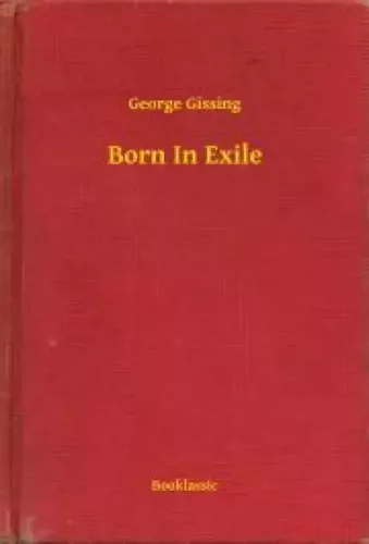 George Gissing - Born In Exile (e-könyv)