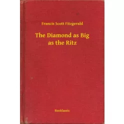   Francis Scott Fitzgerald - The Diamond as Big as the Ritz (e-könyv)