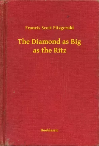 Francis Scott Fitzgerald - The Diamond as Big as the Ritz (e-könyv)