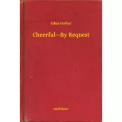 Edna Ferber - Cheerful—By Request (e-könyv)