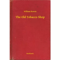William Bowen - The Old Tobacco Shop (e-könyv)