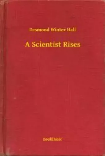 Desmond Winter Hall - A Scientist Rises (e-könyv)