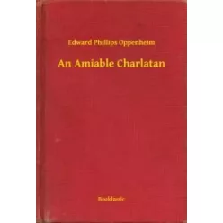Edward Phillips Oppenheim - An Amiable Charlatan (e-könyv)