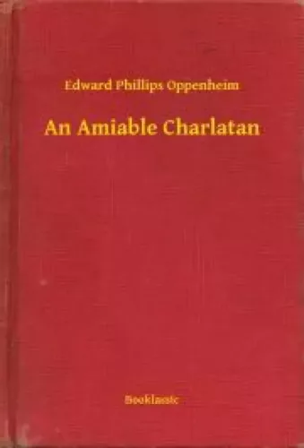 Edward Phillips Oppenheim - An Amiable Charlatan (e-könyv)