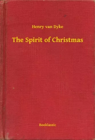 Henry van Dyke - The Spirit of Christmas (e-könyv)