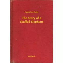 Laura Lee Hope - The Story of a Stuffed Elephant (e-könyv)