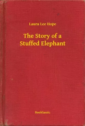 Laura Lee Hope - The Story of a Stuffed Elephant (e-könyv)