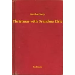Martha Finley - Christmas with Grandma Elsie (e-könyv)