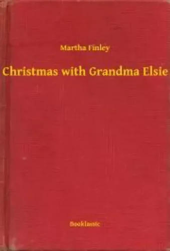 Martha Finley - Christmas with Grandma Elsie (e-könyv)