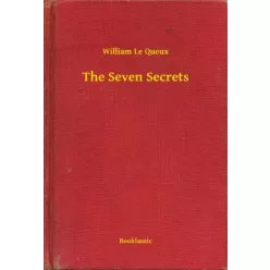 William Le Queux - The Seven Secrets (e-könyv)