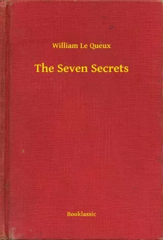 William Le Queux - The Seven Secrets (e-könyv)